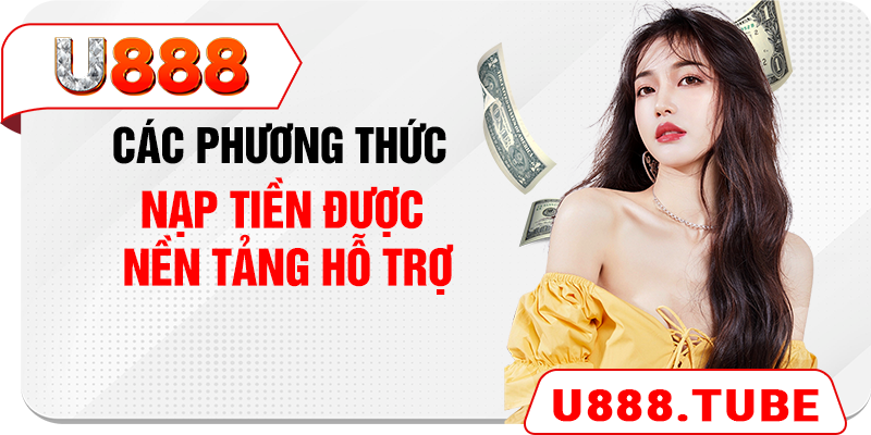 Các phương thức nạp tiền được nền tảng hỗ trợ