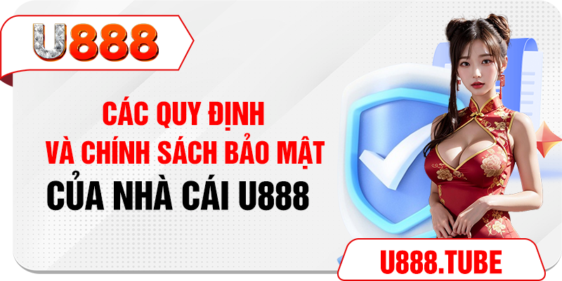 Các quy định và chính sách bảo mật của nhà cái U888