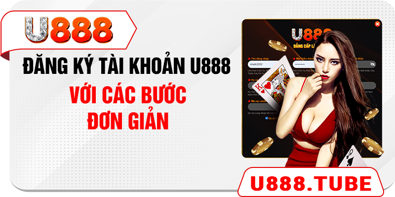 Đăng ký tài khoản U888 với các bước đơn giản