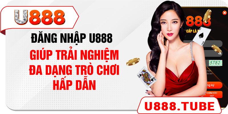 Đăng nhập U888 giúp trải nghiệm đa dạng trò chơi hấp dẫn