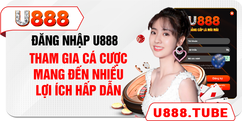 Đăng nhập U888 tham gia cá cược mang đến nhiều lợi ích hấp dẫn