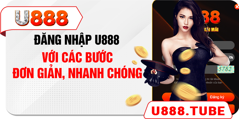 Đăng nhập U888 với các bước đơn giản, nhanh chóng