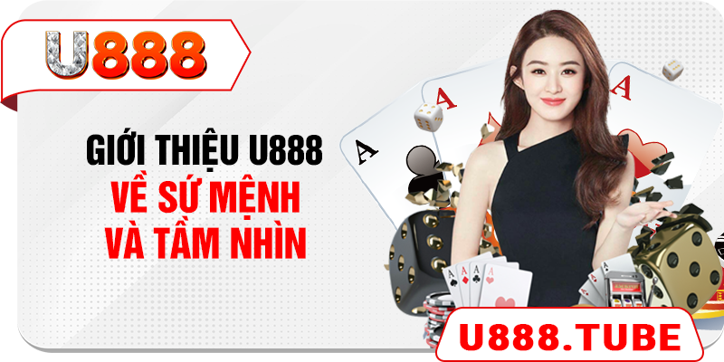 Giới thiệu U888 về sứ mệnh và tầm nhìn