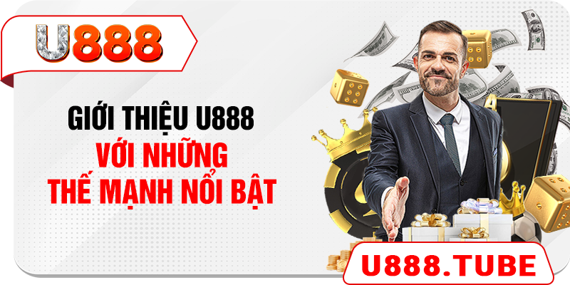 Giới thiệu U888 với những thế mạnh nổi bật