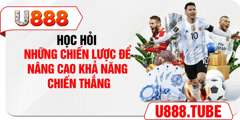 Học hỏi những chiến lược để nâng cao khả năng chiến thắng