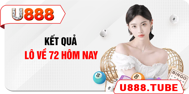 Kết quả lô về 72 hôm nay