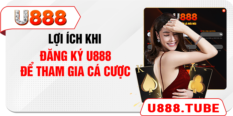 Lợi ích khi đăng ký U888 để tham gia cá cược