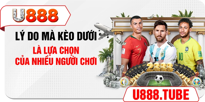 Lý do mà kèo dưới là lựa chọn của nhiều người chơi