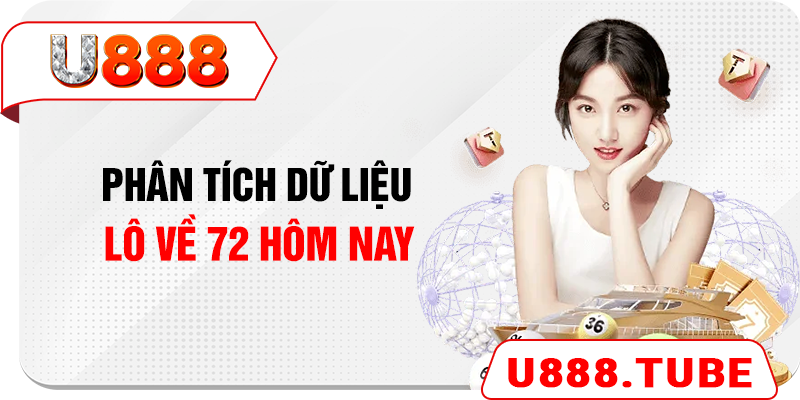 Phân tích dữ liệu lô về 72 hôm nay