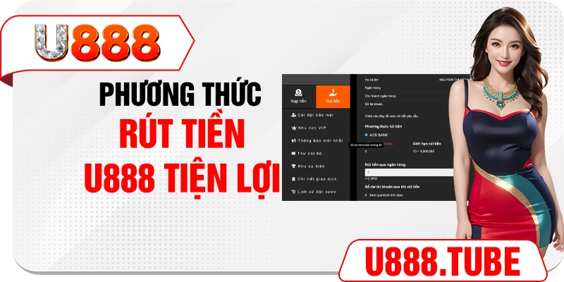 Phương thức rút tiền U888 tiện lợi