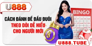 Cách Đánh Đề Đầu Đuôi Theo Dõi Dễ Hiểu Cho Người Mới