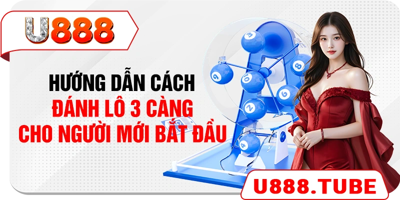 Hướng dẫn cách đánh lô 3 càng cho người mới bắt đầu