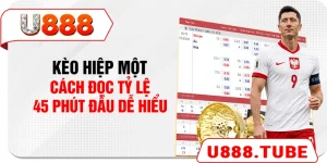 Kèo Hiệp Một - Cách Đọc Tỷ Lệ 45 Phút Đầu Dễ Hiểu