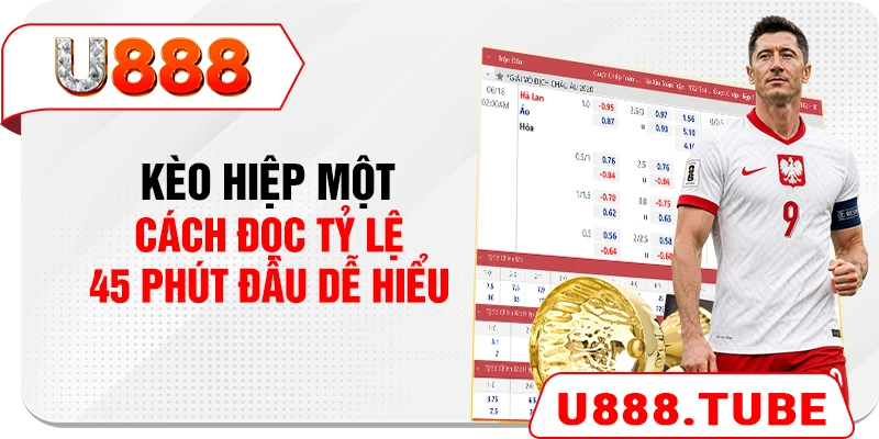 Kèo Hiệp Một - Cách Đọc Tỷ Lệ 45 Phút Đầu Dễ Hiểu