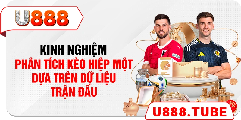 Kinh nghiệm phân tích kèo hiệp một dựa trên dữ liệu trận đấu