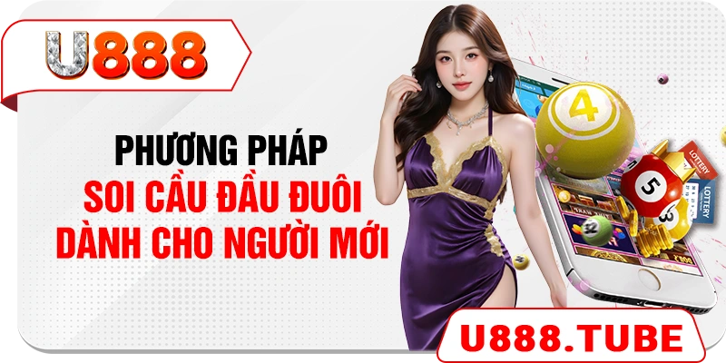 Phương pháp soi cầu đầu đuôi dành cho người mới